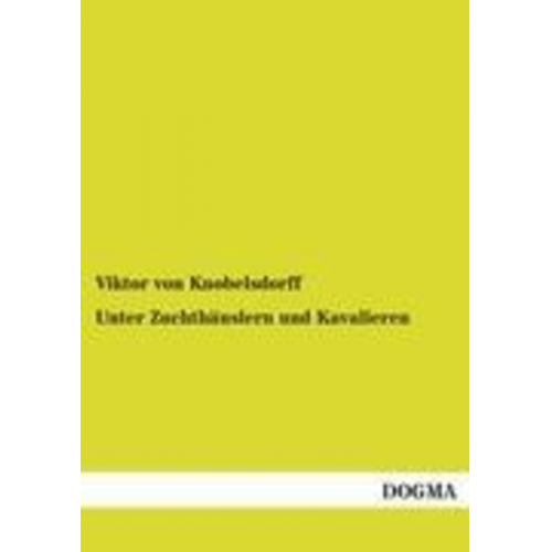 Viktor Knobelsdorff - Unter Zuchthäuslern und Kavalieren