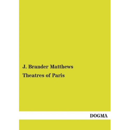 J. Brander Matthews - Theatres of Paris