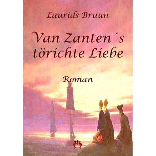 Laurids Bruun - Van Zantens törichte Liebe