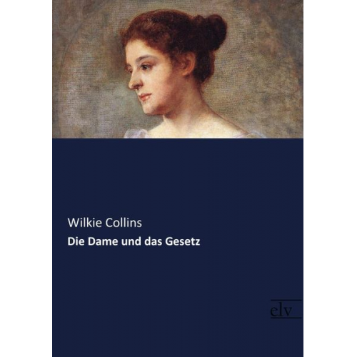 Wilkie Collins - Die Dame und das Gesetz