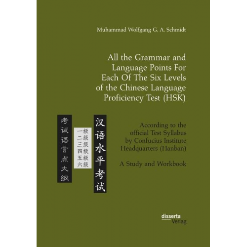 Muhammad Wolfgang G. A. Schmidt - All the Grammar and Language Points For Each Of The Six Levels of the Chinese Language Proficiency Test (HSK)