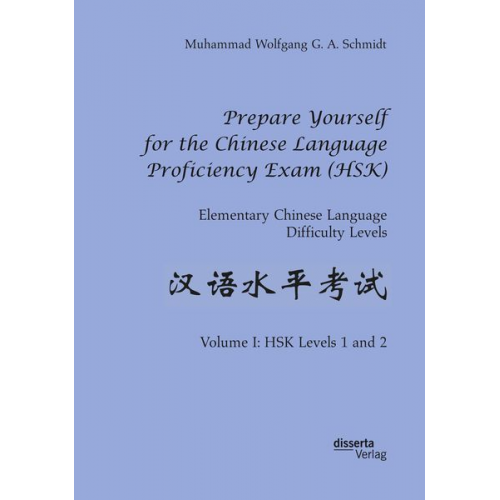 Muhammad Wolfgang G. A. Schmidt - Prepare Yourself for the Chinese Language Proficiency Exam (HSK). Elementary Chinese Language Difficulty Levels