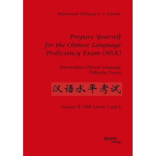 Muhammad Wolfgang G. A. Schmidt - Prepare Yourself for the Chinese Language Proficiency Exam (HSK). Intermediate Chinese Language Difficulty Levels