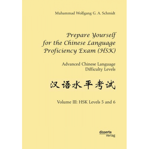 Muhammad Wolfgang G. A. Schmidt - Prepare Yourself for the Chinese Language Proficiency Exam (HSK). Advanced Chinese Language Difficulty Levels