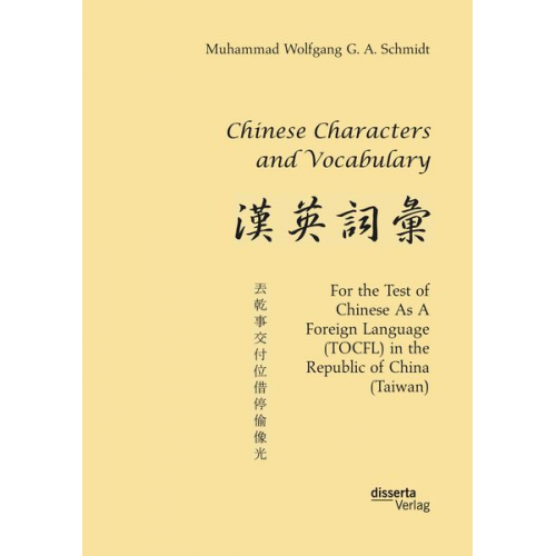 Muhammad Wolfgang G. A. Schmidt - Chinese Characters and Vocabulary. For the Test of Chinese As A Foreign Language (TOCFL) in the Republic of China (Taiwan)