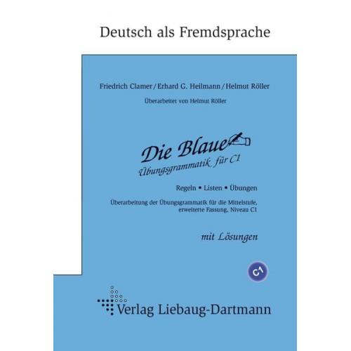 Friedrich Clamer Erhard G. Heilmann Helmut Röller - Die Blaue. Übungsgrammatik für C1