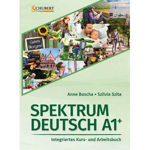 Anne Buscha Szilvia Szita - Spektrum Deutsch A1+: Integriertes Kurs- und Arbeitsbuch für Deutsch als Fremdsprache