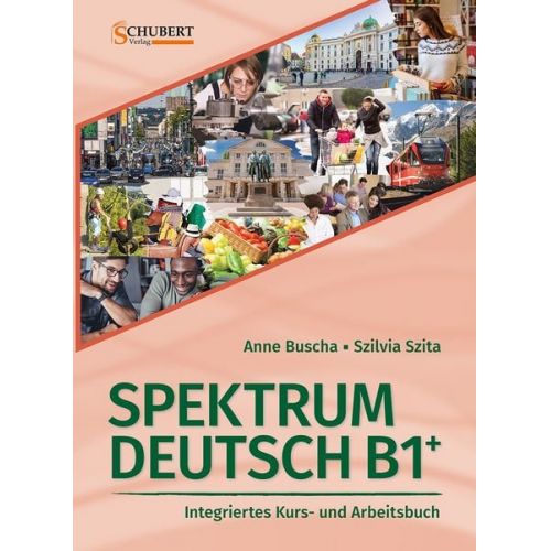 Anne Buscha Szilvia Szita - Spektrum Deutsch B1+: Integriertes Kurs- und Arbeitsbuch für Deutsch als Fremdsprache