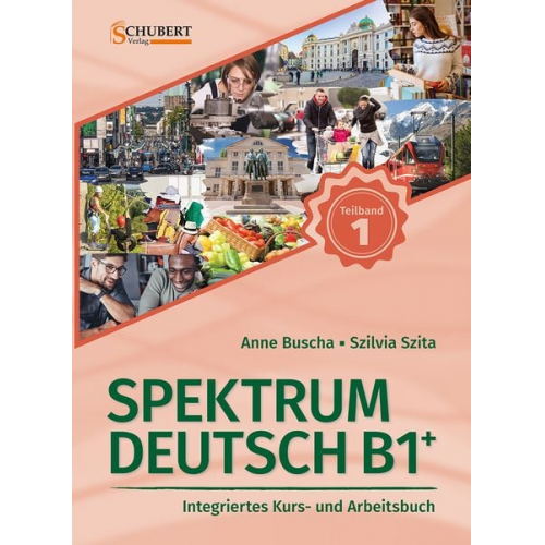 Anne Buscha Szilvia Szita - Spektrum Deutsch B1+: Teilband 1