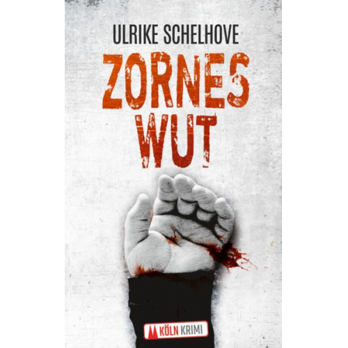 Ulrike Schelhove - Zorneswut-Kölnkrimi