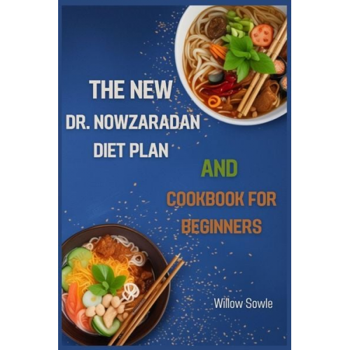 Willow Sowle - The New Dr. Nowzaradan Diet Plan and Cookbook For Beginners