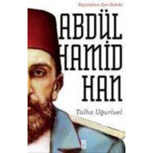 Talha Ugurluel - Payitahtin Son Sahibi Abdülhamid Han