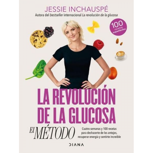 Jessie Inchauspé - La Revolución de la Glucosa: El Método / The Glucose Goddess Method (Spanish Edition)