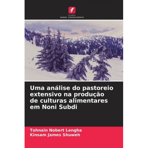 Tohnain Nobert Lengha Kinsam James Shuweh - Uma análise do pastoreio extensivo na produção de culturas alimentares em Noni Subdi