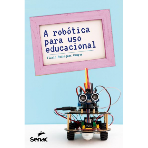 Flávio Rodrigues Campos - A robótica para uso educacional