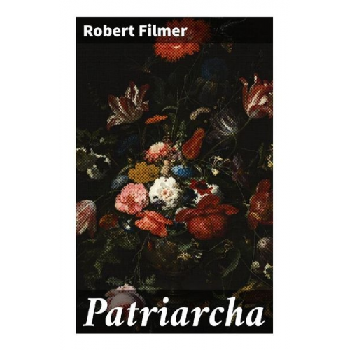 Robert Filmer - Patriarcha