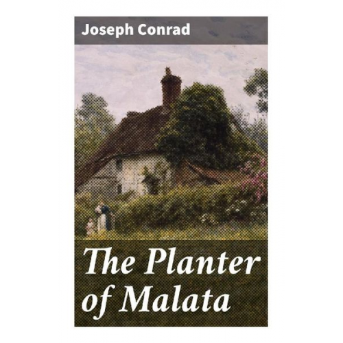 Joseph Conrad - The Planter of Malata