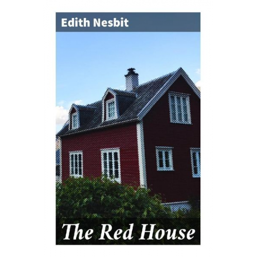 Edith Nesbit - The Red House