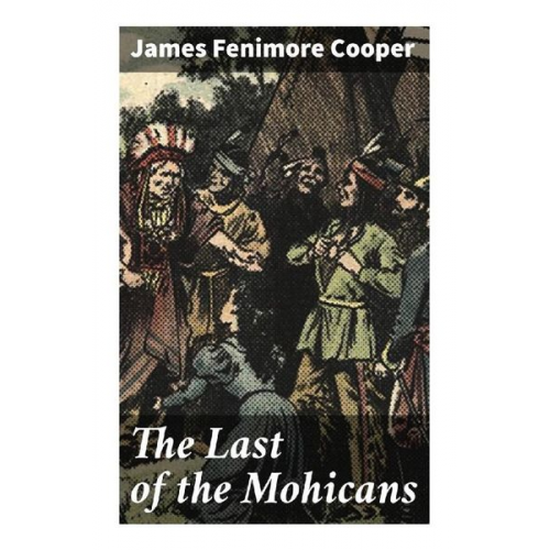 James Fenimore Cooper - The Last of the Mohicans