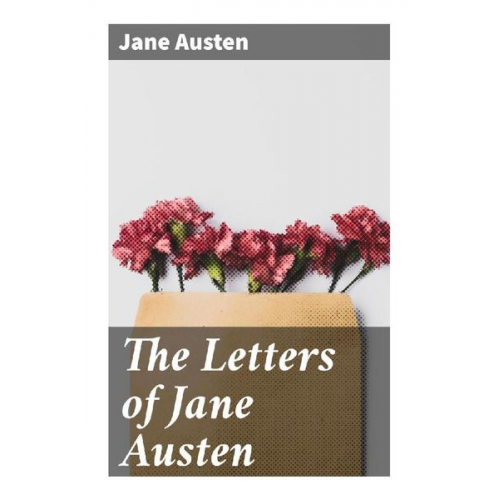 Jane Austen - The Letters of Jane Austen