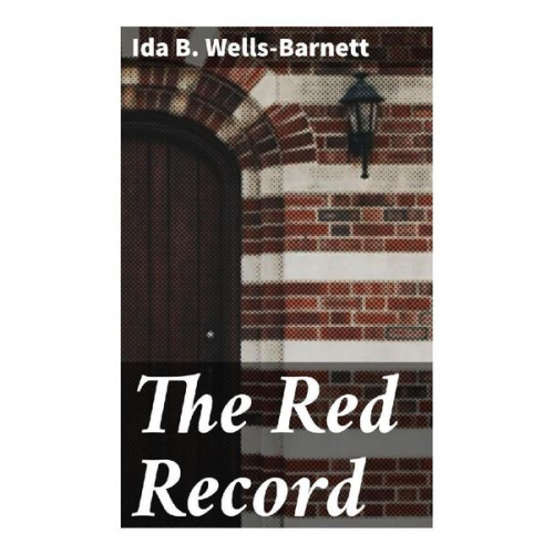 Ida B. Wells-Barnett - The Red Record