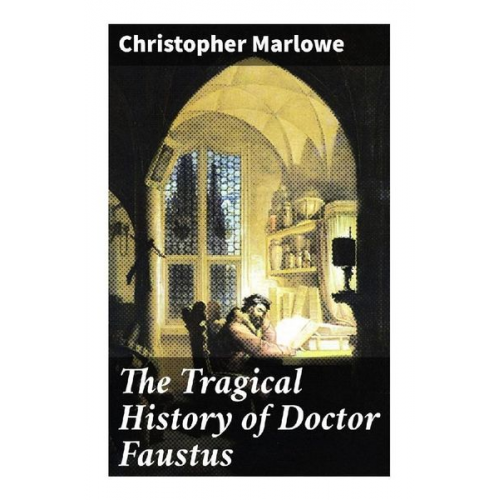 Christopher Marlowe - The Tragical History of Doctor Faustus