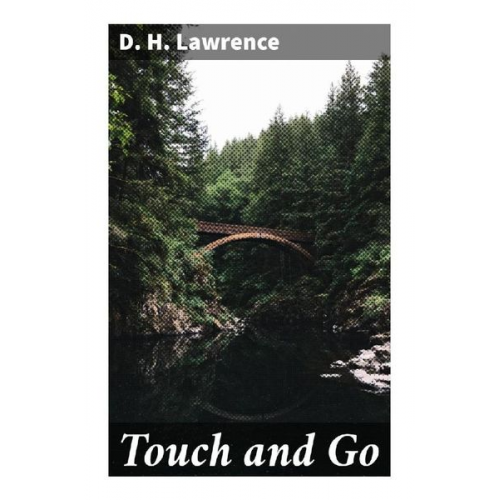 D. H. Lawrence - Touch and Go