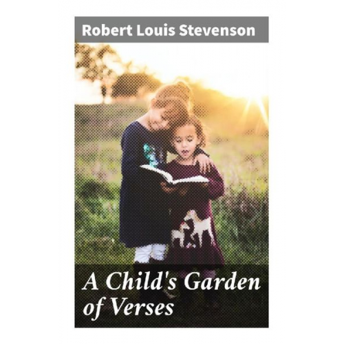 Robert Louis Stevenson - A Child's Garden of Verses