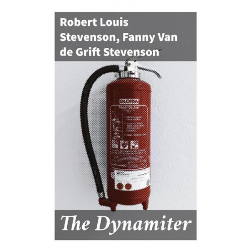 Robert Louis Stevenson Fanny van de Grift Stevenson - The Dynamiter