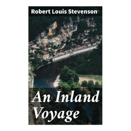 Robert Louis Stevenson - An Inland Voyage