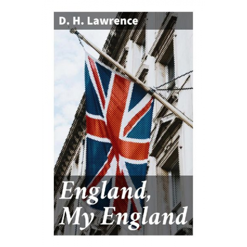 D. H. Lawrence - England, My England