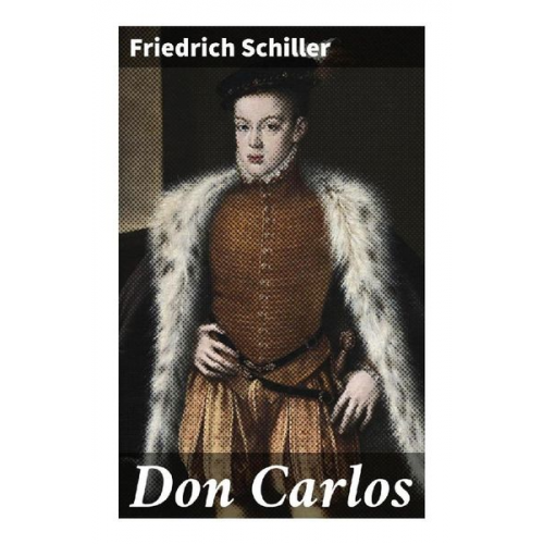 Friedrich Schiller - Don Carlos