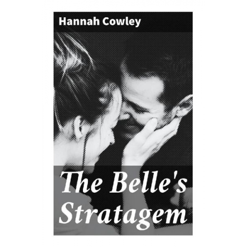 Hannah Cowley - The Belle's Stratagem