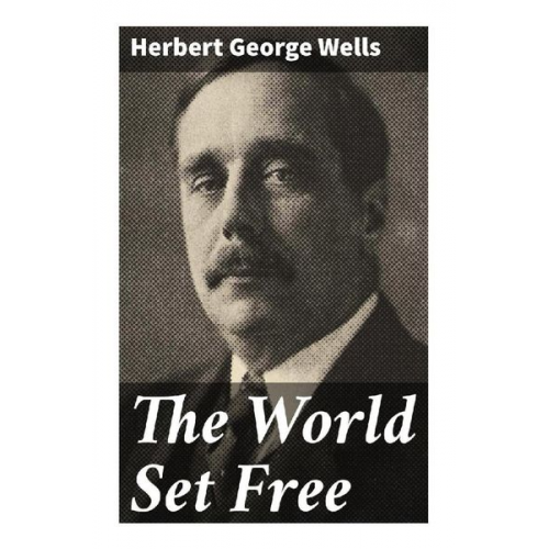 H. G. Wells - The World Set Free