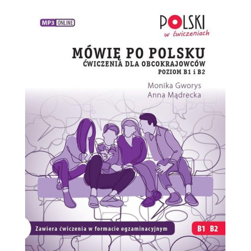 Monika Gworys Anna Madrecka - Mówie po polsku. Cwiczenia dla obcokrajowców. Poziom B1 i B2.