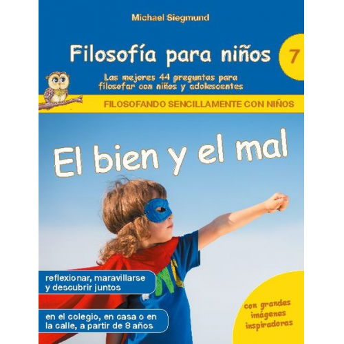 Michael Siegmund - Filosofía para niños: El bien y el mal. Las mejores 44 preguntas para filosofar con niños y adolescentes