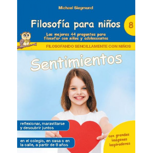 Michael Siegmund - Filosofía para niños: Sentimientos. Las mejores 44 preguntas para filosofar con niños y adolescentes