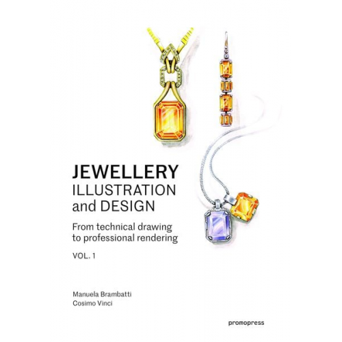 Brambatti Manuela Vinci Cosimo - Jewellery Illustration And Design – Vol. 1