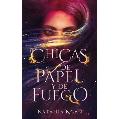 Natasha Ngan - Chicas de Papel y de Fuego = Girls of Paper and Fire