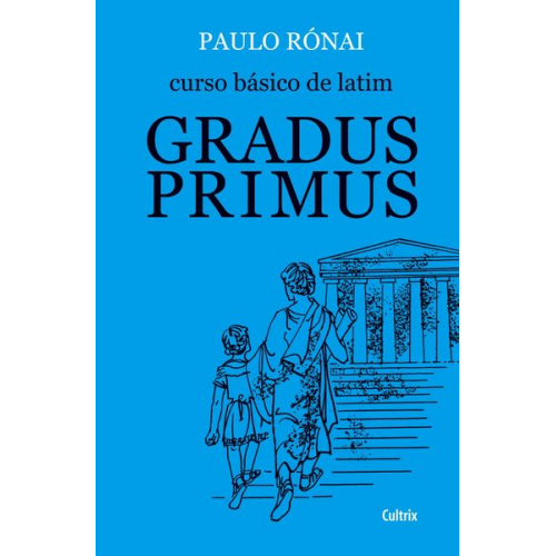 Paulo Rónai - Curso Básico de Latim: Gradus Primus