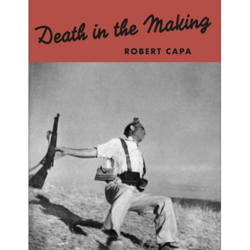 Robert Capa - Robert Capa: Death in the Making