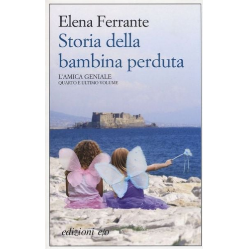 Elena Ferrante - Storia della bambina perduta. L'amica geniale