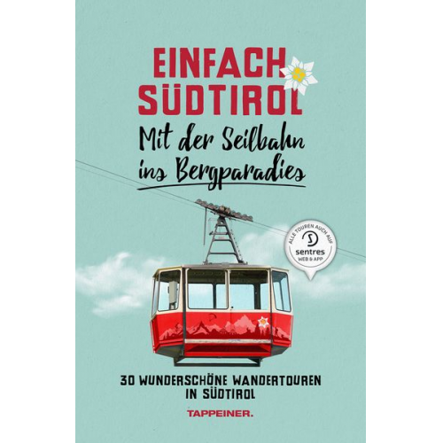 Christjan Ladurner - Einfach Südtirol: Mit der Seilbahn ins Bergparadies