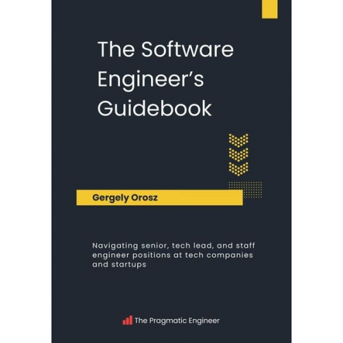 Gergely Orosz - The Software Engineer's Guidebook