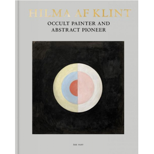 Åke Fant - Hilma af Klint: Occult Painter and Abstract Pioneer