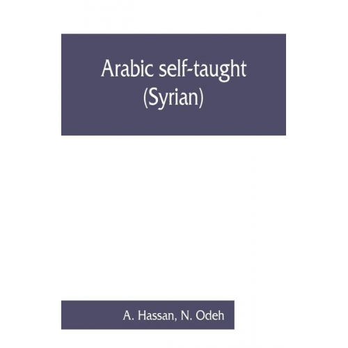 A. Hassan N. Odeh - Arabic self-taught (Syrian) with English phonetic pronunciation