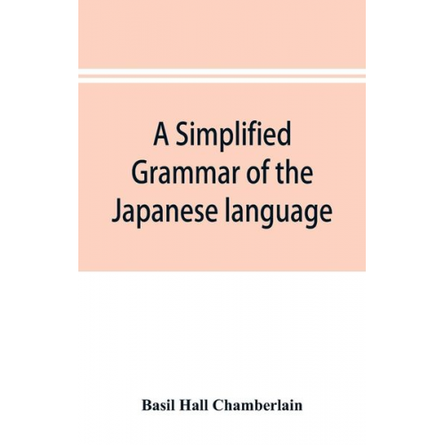 Basil Hall Chamberlain - A simplified grammar of the Japanese language (modern written style)