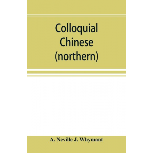 A. Neville J. Whymant - Colloquial Chinese (northern)