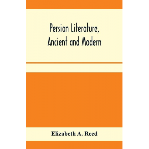 Elizabeth A. Reed - Persian literature, ancient and modern