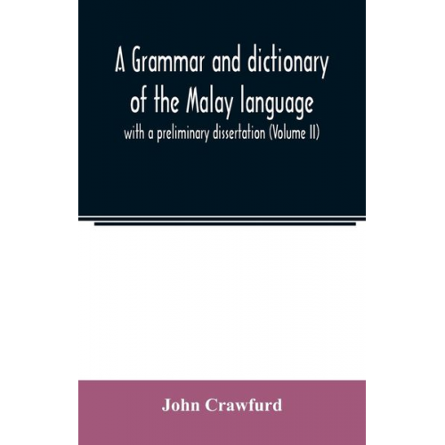 John Crawfurd - A grammar and dictionary of the Malay language